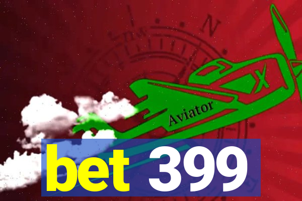 bet 399